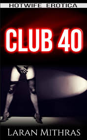 Show or download hight quality clip exclusive. Club 40 Hotwife Erotica Mithras Laran 9781790714971 Amazon Com Books