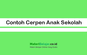 Contoh Cerpen Anak Sekolah Singkat Dan Unsur Intrinsiknya