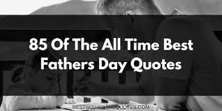 In honor of father's day, here are 50 heartfelt quotes from our favorite famous dads. Best Fathers Day Quotes You Can Find On The Internet