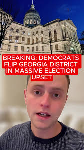 BREAKING: DEMOCRATS FLIP GEORGIA DISTRICT IN MASSIVE ELECTION UPSET