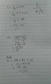 Tentukan luas daerah △abc di atas! Segitiga Siku Siku Sisinya 9 Cm Dan 12 Cm Berapa Luas Dan Kelilingnya Brainly Co Id