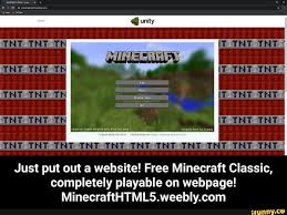 This version of minecraft requires a keyboard. Unity Thy Just Put Out A Website Free Minecraft Classic Completely Playable On Webpage Minecratthtmls Weelbly Conn Just Put Out A Website Free Minecraft Classic Completely Playable On Webpage Minecrafthtml5 Weebly Com