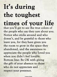 The Toughest Times Of Your Life Toughtimes Lifelessons Truth Facts Grateful Abandoned Awareness Appreciate L Words Life Quotes Positive Quotes