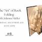 The "ART" of Book Folding with Julianne Mahler event in The Woodlands, TX