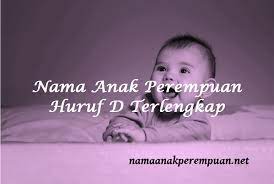Jangan hanya memberikan dia satu nama saja, ada baiknya memberikan dia nama dengan dua atau tiga gabungan nama. Nama Anak Perempuan Huruf D Terlengkap Namaanakperempuan Net