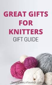 a guide to great gifts for knitters
