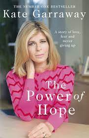 Kate garraway plays your relaxing music mix all morning every weekday. The Power Of Hope The Moving No 1 Bestselling Memoir From Tv S Kate Garraway Amazon Co Uk Garraway Kate 9781787635005 Books