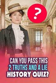 Quiz Can You Pass This Two Truths And A Lie History Quiz History Quiz Pub Quiz Questions Fun Quizzes