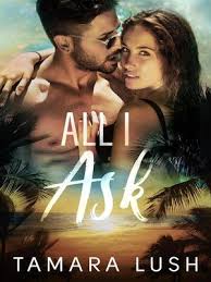 All I Ask by Tamara Lush · OverDrive: Free ebooks, audiobooks & movies from  your library.