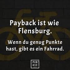 Die längste verjährungsfrist dauert zehn jahre. Payback Ist Wie Flensburg Wenn Du Genug Punkte Hast Gibt Es Ein Fahrrad Witzige Spruche Lustig Humor Witze
