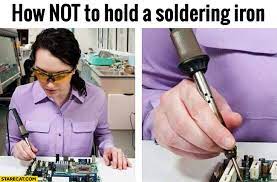 How Not To Hold A Soldering Iron Woman Fail Starecat Com