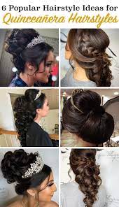 6 Popular Hairstyle Ideas For Quinceaneras Quince Hairstyles Quinceanera Hairstyles Hair Styles