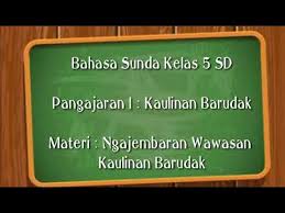 Maaf saya gk punya bukunya. Bahasa Sunda Kelas 5 Sd Ngajembaran Wawasan Kaulinan Barudak Pembelajaran Daring Youtube