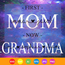 Download First Mom Now Grandma Svg Mother Day Mother Svg Nana Svg Mimi Svg For Silhouette Files For Cricut Svg Dxf Eps Png Instant Download Hachiz Com