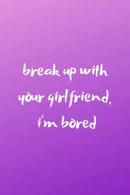 Break up with your girlfriend, i'm bored debuted and peaked at #2 on the hot 100 during the week ending february 23, 2019. Break Up With Your Girlfriend I M Bored New Album 100 Page College Ruled Ariana Grande Lyric Blank Notebook Journal Merch Fandom Amazon De Bucher