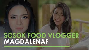 Siapa Mgdalenaf? Food Vlogger Curhat Tak Dijamu dengan Baik di Restoran,  Kini Panen Hujatan