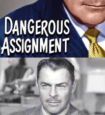 I loooove this series! Dangerous Assignment is one of the best TV shows. SO  well written, every episode is gripping. And Brian Donlevy is fantastic.  Classic, nostalgic TV, just the best. There's