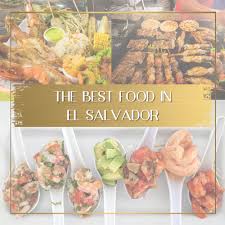 This country is a sight to behold with its diverse landscape. 20 Best Food In El Salvador