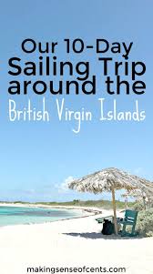 Our 10 Day Sailing Charter Around The British Virgin Islands Making Sense Of Cents Sailing Trips Sailing Charters Bvi Sailing