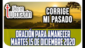 Oracion De La Manana Martes 15 De Diciembre 2020 Corrige Mi Pasado Youtube A través de la plataforma patria. youtube