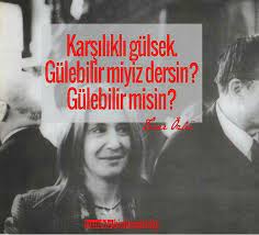 karsilikli gulsek gulebilir miyiz dersin gulebilir misin tezer ozlu sozler anlamlisozler guzelsozler manalis ozlu sozler edebiyat kitap alintilari