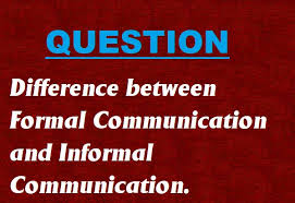 Maybe you would like to learn more about one of these? Difference Between Formal Communication And Informal Communication M M R Cse