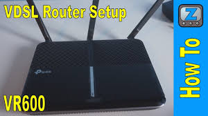 How To Set Up A Vdsl Router Tp Link Archer Vr600 Ac1600 Youtube