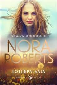 Kotiinpalaaja Nora Roberts Sidottu 9789512409242 Adlibris Kirjakauppa Myydääm nora robertsin kirjoittama kirja.kirjaa on luettu muutaman kerran muuten kirja on hyvän kuntoinen. eur