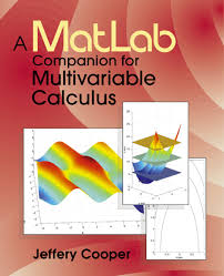 Multivariable calculus 8th edition stewart solutions manual full clear download (no famatting errors) at a.pdf file of the internet supplement to marsden and tromba's vector calculus, 5th edition. Pdf Matlab Companion For Multi Variable Calculus By Jeffery Cooper 2001 Irfan Jamil Academia Edu
