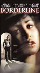 Borderline : Gina Gershon, Michael Biehn, Sean Patrick Flanery, Natasha  Napoli, Daniela Napoli, Eddie Driscoll, Nick Boraine, Caitlin Frewen,  Jennifer Steyn, Jon Huertas, Carolyn Balogh, Debbie Brown (III),  Christopher Johnston, Rae Allen ...
