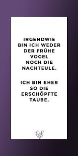 Lustige Spruche Funny Lustig Spruche Irgendwie Bin Ich Weder Der Fruhe Vogel Noch Die Nachteule Ich Bin E Witzige Spruche Lustige Spruche Urkomische Zitate