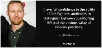 Quotes about and from foo fighters at the largest music humor site on the web. Nate Mendel Quote I Have Full Confidence In The Ability Of Foo Fighters