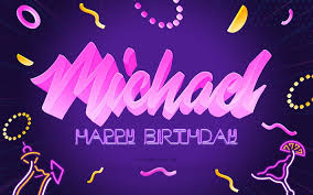 Maybe you would like to learn more about one of these? Download Wallpapers Happy Birthday Michael 4k Purple Party Background Michael Creative Art Happy Michael Birthday Michael Name Michael Birthday Birthday Party Background For Desktop Free Pictures For Desktop Free