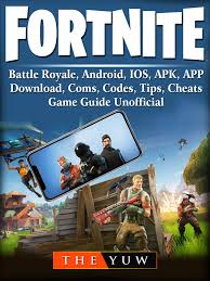 Prova l'ultima versione di fortnite 2020 per android. Fortnite Mobile Battle Royale Android Ios Apk App Download Coms Codes Tips Cheats Game Guide Unofficial Ebook Door The Yuw 9781387704637 Rakuten Kobo Nederland