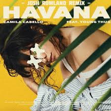 I know what you did last summer. Camila Cabello Havana Feat Young Thug Josh Rowland Remix Spinnin Records