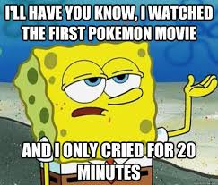 Tough Spongebob Meme Pokemon Movie Cry Laugh Humor Funny