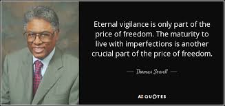 Thomas Sowell Quote Eternal Vigilance Is Only Part Of The Price Of Freedom