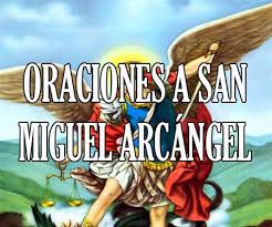 Calling upon him defends us and leads to heaven. Oraciones A San Miguel Arcangel Diaria Para Proteccion