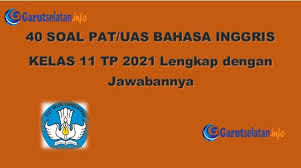 Soal kimia kelas xi semester 2 kurikulum 2013 pilihan ganda. Soal Pat Uas Bahasa Inggris Kelas 11 Tahun 2021 Lengkap Dengan Jawabannya