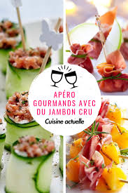 Aperos Gourmands Avec Du Jambon Cru Jambon Cru Aperitif Jambon Cru Recette A Base De Jambon