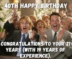 Regardless of which memes you pick, you are sure to brighten their special day and make their 40th birthday celebration even brighter. Happy 40th Birthday Memes Funny 40th Birthday Memes For Him Her