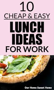 10 Cheap Lunch Ideas For Work Easy Recipes To Make In 2020 Cheap Lunch Work Lunch Easy Meals