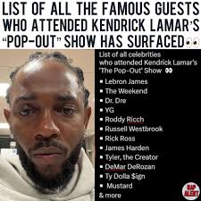 List of all celebrities who attended Kendrick Lamar's 'The Pop-Out' Show 👀