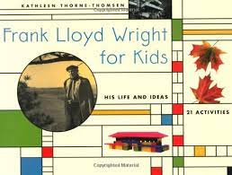 Inspired by the midwestern landscape, wright designed horizontal homes that. Frank Lloyd Wright For Kids His Life And Ideas 21 Activites For Kids Series Thorne Thomsen Kathleen 9781556522079 Amazon Com Books