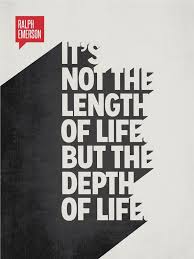 It Is Not Length Of Life But Depth Of Life It S Not The Length Of Life But The Depth Of Life Ralph Waldo Emerson Quote Posters Lettering Typography