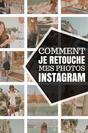 Comment Je Retouche Mes Photos Instagram Astuces Photo Instagram Instagram Astuces Instagram