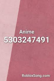Anime Roblox Id Roblox Music Codes Roblox Coding Songs