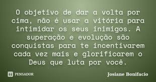 O Objetivo De Dar A Volta Por Cima Nao Josiane Bonifacio