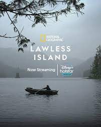 When will be lawless island next episode air date? National Geographic S Lawless Island Docuseries And Gathering Storm Docuseries Are Now Streaming On Disney Hotstar Disneyplus
