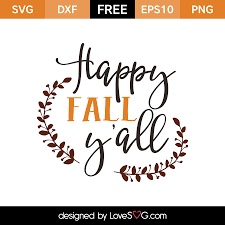 These files are svg, dxf, png ,eps, and ai inside a zip file (i can send you all files separated to your email, just contact me). Happy Fall Y All Lovesvg Com